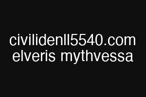 civilidenll5540.com elveris mythvessa