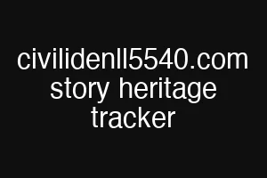 civilidenll5540.com story heritage tracker
